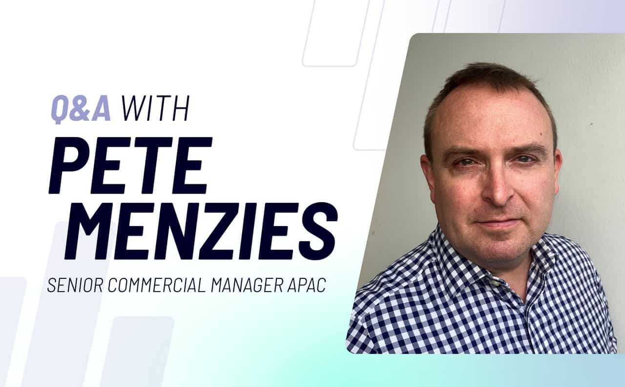 Staff Spotlight: Pete Menzies, Senior Commercial Manager APAC