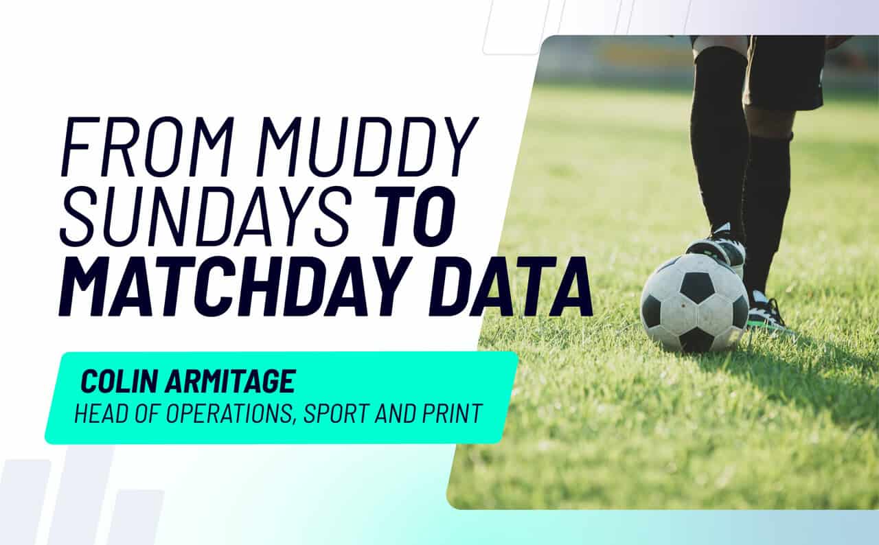 From Muddy Sundays to Matchday Data: Football is a big part of my life.